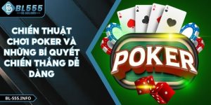 Chiến Thuật Chơi Poker Và Những Bí Quyết Chiến Thắng Dễ Dàng
