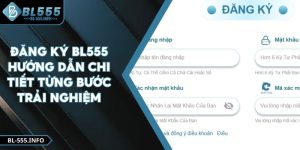 Đăng Ký BL555 - Hướng Dẫn Chi Tiết Từng Bước Trải Nghiệm