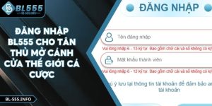 Đăng Nhập BL555 - Hướng Dẫn Tham Gia Chỉ Với Vài Lưu Ý