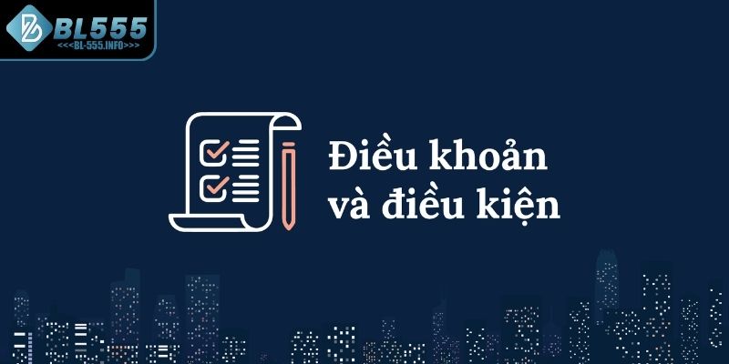 Khám phá điểm trong điều khoản điều kiện BL555