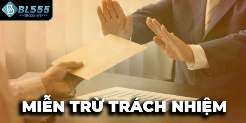 Tìm hiểu các hạng mục miễn trừ trách nhiệm BL555