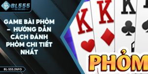 Game Bài Phỏm - Hướng Dẫn Cách Đánh Phỏm Chi Tiết Nhất